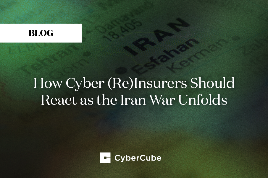 How Cyber (Re)Insurers Should React as the Iran War Unfolds