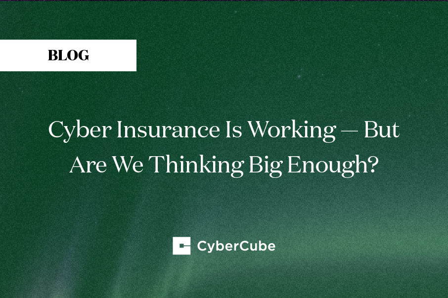 cyber insurance is working - are we thinking big enough