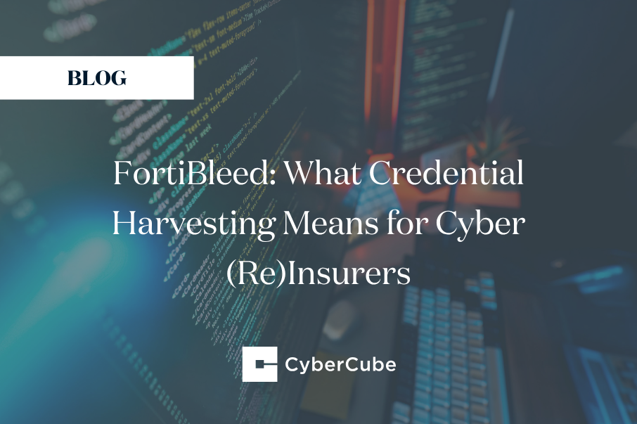 FortiBleed: What Credential Harvesting Means for Cyber (Re)Insurers
