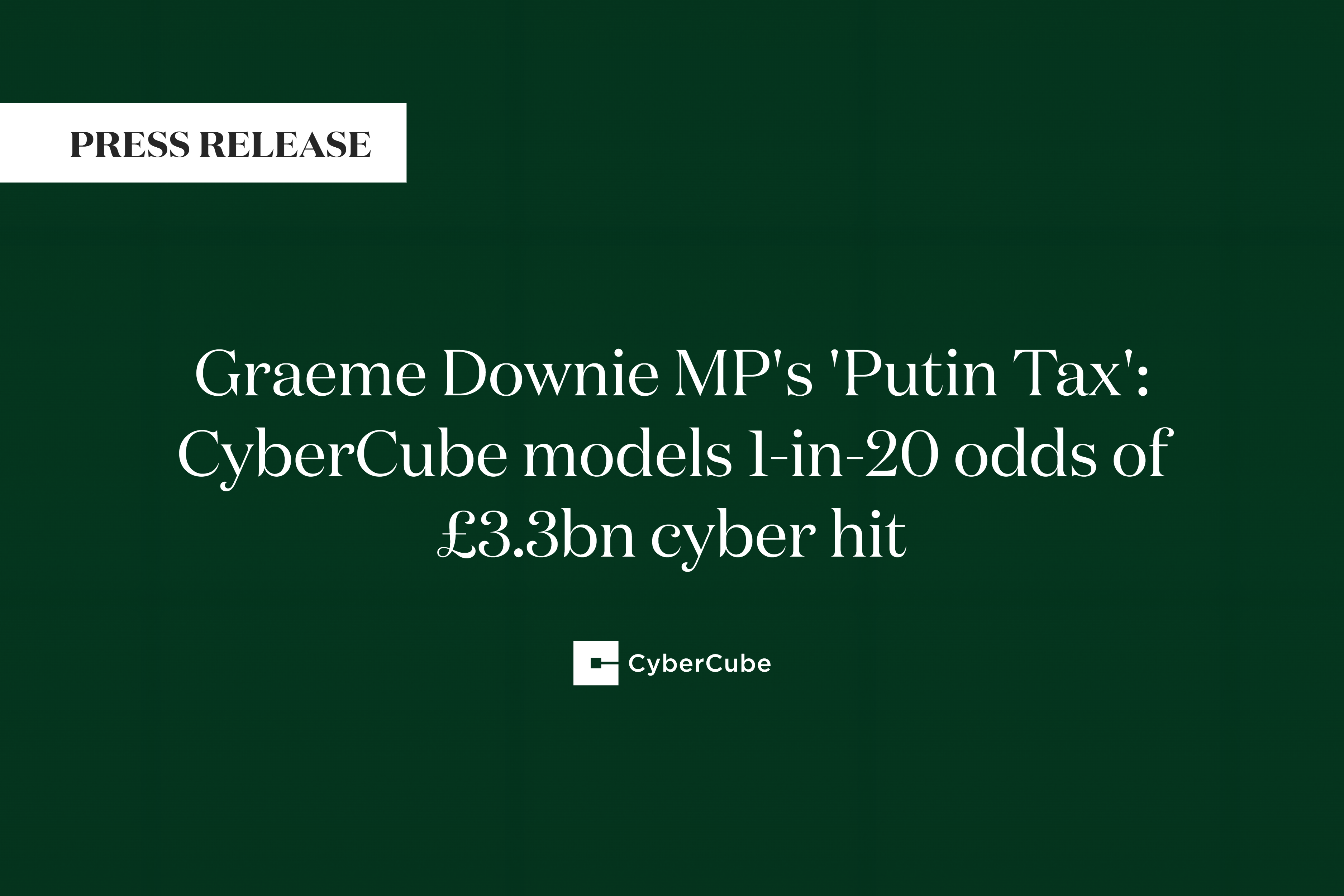Graeme Downie MP's 'Putin Tax': CyberCube models 1-in-20 odds of £3.3bn cyber hit